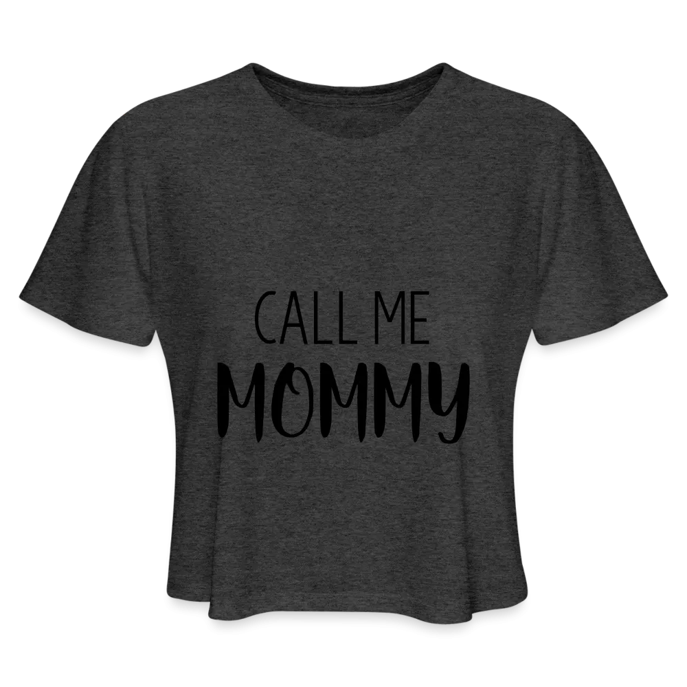 Call Me Mommy - Women's Cropped T-Shirt