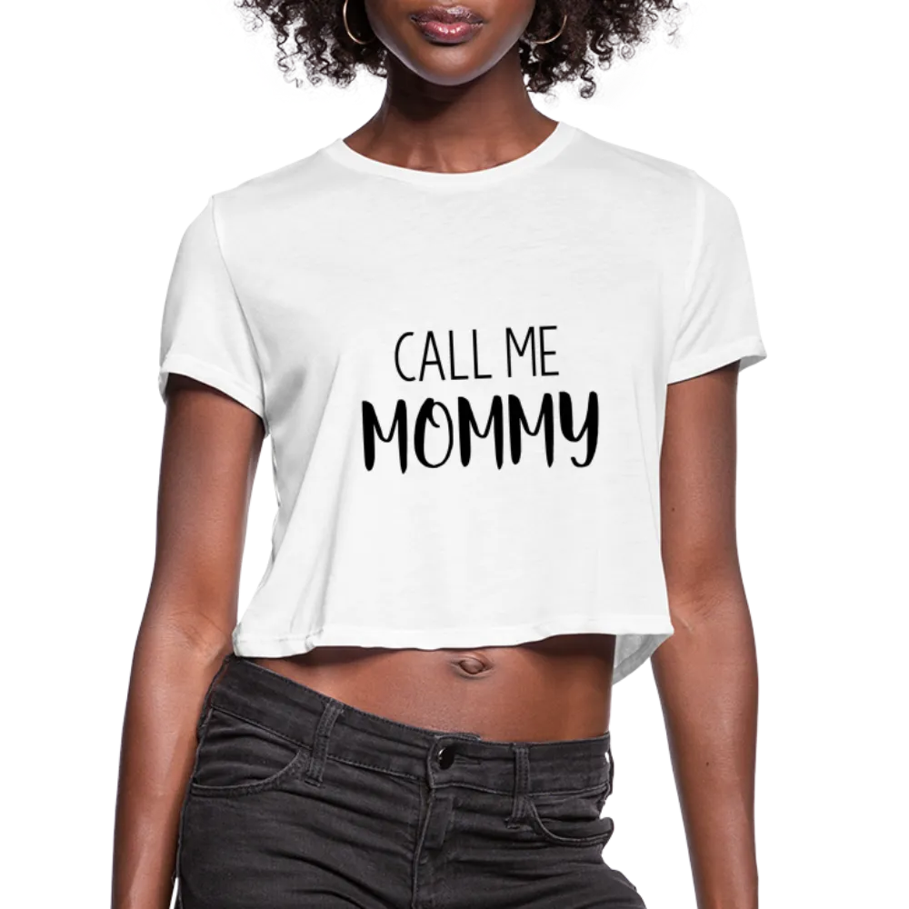 Call Me Mommy - Women's Cropped T-Shirt