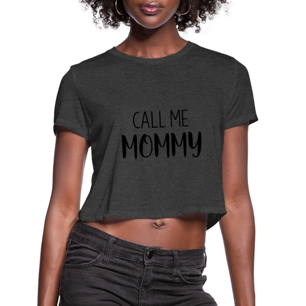 Call Me Mommy - Women's Cropped T-Shirt