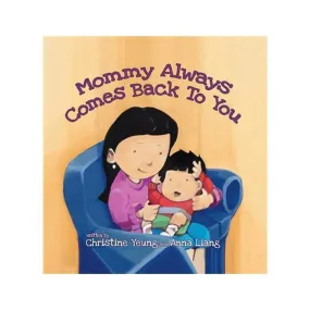 Mommy Always Comes Back To You by Christine Yeung [Soft cover]