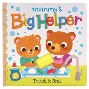 Mommy's Big Helper Touch & Feel Board Book
