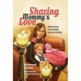 Sold out Sharing Mommy's Love: Welcoming a New Baby Into the Family, By Hannah Fleshel